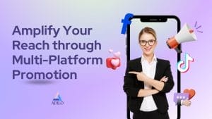 Amplify Your Reach through Multi-Platform Promotion