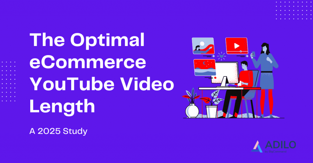 Best Ecommerce Youtube Video Length For Optimal Views And Engagement Rate: A 2025 Study Best eCommerce YouTube Video Length for Optimal Views and Engagement Rate: A 2025 Study - Adilo Blog